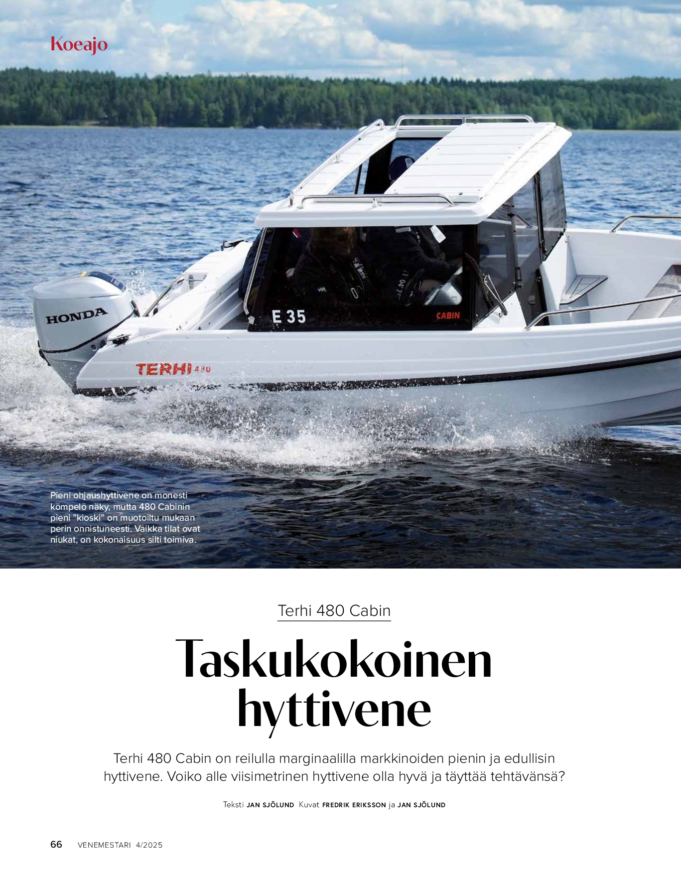 Koeajo: Terhi 480 Cabin